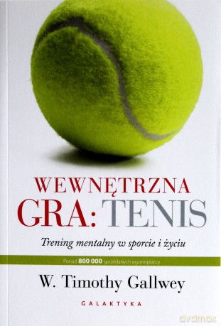 Wewnętrzna Gra Tenis - Timothy Gallwey [KSIĄŻKA]