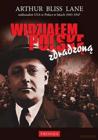 Widziałem Polskę Zdradzoną - Artur Bliss Lane [KSIĄŻKA]