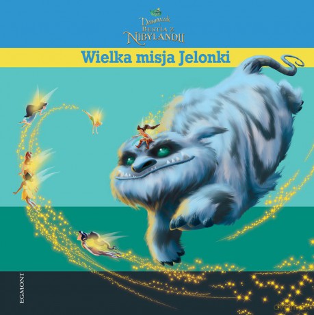 Wielka Misja Jelonki Dzwoneczek I Bestia Z Nibylandii [KSIĄŻKA]