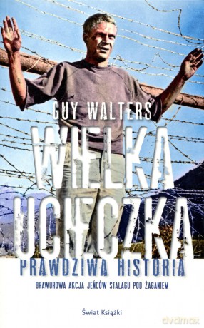 Wielka ucieczka. Prawdziwa historia - Guy Walters [KSIĄŻKA]
