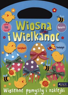 Wiosna I Wielkanoc Wiosenne Pomysły I Naklejki Książeczka Torebeczka [KSIĄŻKA]