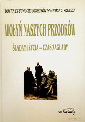 Wołyń Naszych Przodków - Praca Zbiorowa [KSIĄŻKA]