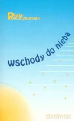 Wschody Do Nieba - Piotr Kołodziejczak [KSIĄŻKA]