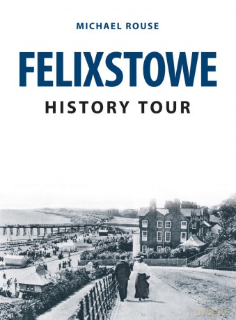 Felixstowe History Tour [KSIĄŻKA]