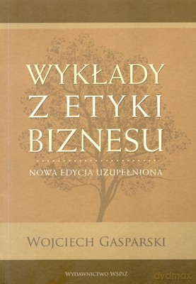 Wykłady Z Etyki Biznesu - Wojciech Gasparski [KSIĄŻKA]