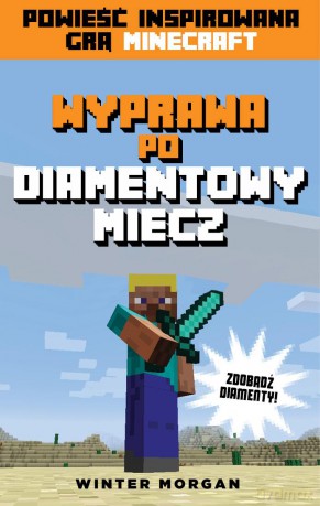Wyprawa Po Diamentowy Miecz Minecraft - Winter Morgan [KSIĄŻKA]