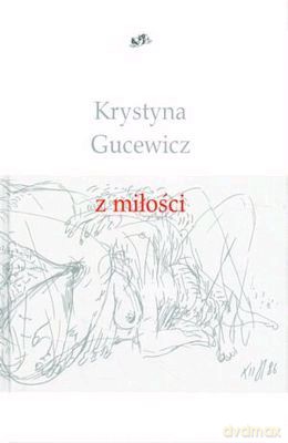 Z Miłości - Krystyna Gucewicz [KSIĄŻKA]