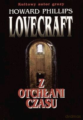 Z Otchłani Czasu - Howard Phillips Lovecraft [KSIĄŻKA]