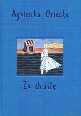 Za Chwilę - Agnieszka Osiecka [KSIĄŻKA]