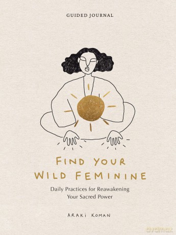 Find Your Wild Feminine [KSIĄŻKA]