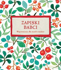 Zapiski Babci Wspomnienia Dla Moich Wnuków [KSIĄŻKA]