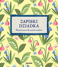 Zapiski Dziadka Wspomnienia Dla Moich Wnuków [KSIĄŻKA]