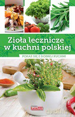 Zioła Lecznicze W Kuchni Polskiej [KSIĄŻKA]