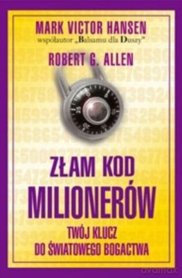 Złam Kod Milionerów - Marc Victor Hansen, Robert G.Allen [KSIĄŻKA]