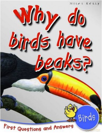 First Questions And Answers Why Do Birds Have Beaks [KSIĄŻKA]
