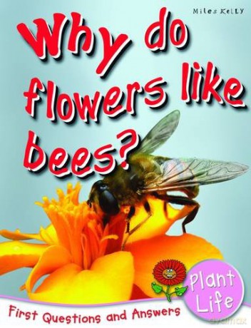 First Questions And Answers Why Do Flowers Like Bees [KSIĄŻKA]