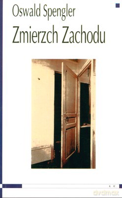Zmierzch Zachodu - Oswald Spengler [KSIĄŻKA]