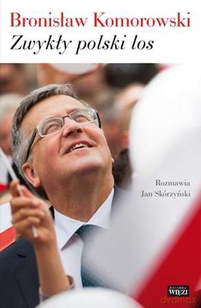 Zwykły Polski Los - Bronisław Komorowski, Jan Skórzyński [KSIĄŻKA]