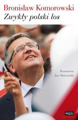 Zwykły Polski Los - Bronisław Komorowski, Jan Skórzyński [KSIĄŻKA]