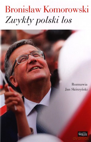 Zwykły Polski Los - Bronisław Komorowski, Jan Skórzyński [KSIĄŻKA]