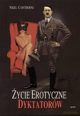 Życie Erotyczne Dyktatorów - Nigel Cawthorne [KSIĄŻKA]