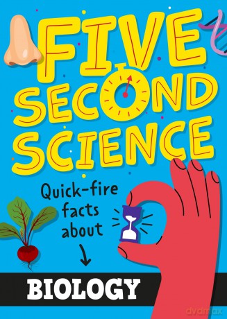 Five Second Science Quickfire Facts About Biology [KSIĄŻKA]