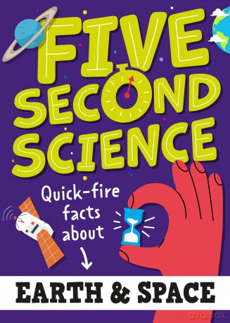 Five Second Science Quickfire Facts About Earth and Space [KSIĄŻKA]