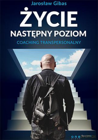 Życie Następny Poziom Coaching Transpersonalny - Jarosław Gibas [KSIĄŻKA]