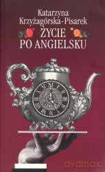 Życie Po Angielsku - Katarzyna Krzyżagórska-Pisarek [KSIĄŻKA]