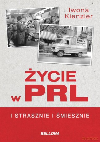 Życie W Prl - Iwona Kienzler [KSIĄŻKA]