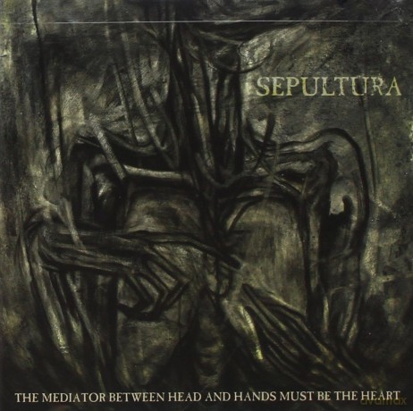 Sepultura: The Mediator Between Head And Hands Must Be [CD]