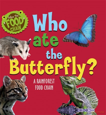 Follow the Food Chain Who Ate the Butterfly [KSIĄŻKA]