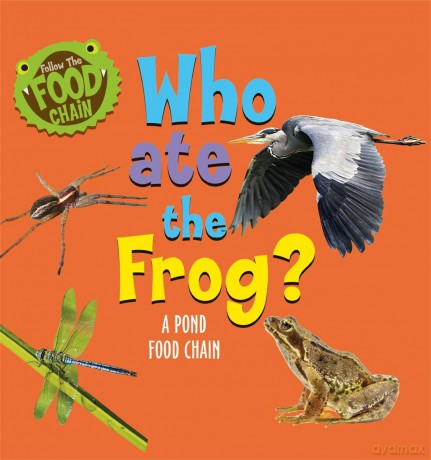 Follow the Food Chain Who Ate the Frog [KSIĄŻKA]