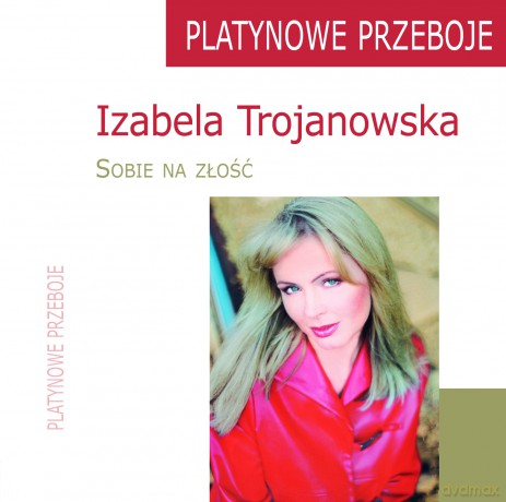 Izabela Trojanowska: Platynowe przeboje - Sobie na złość [CD]