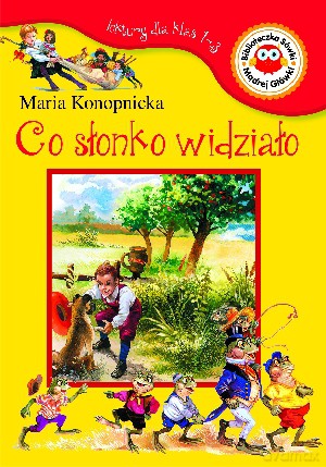 Co słonko widziało. Lektury dla klas 1-3 - Maria Konopnicka [KSIĄŻKA]