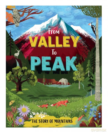 From Valley to Peak The Story of Mountains [KSIĄŻKA]