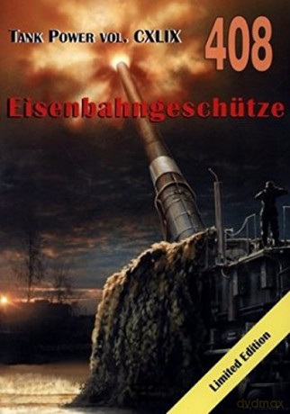 Eisenbahngeschütze. Tank Power vol. CXLIX 408 - Janusz Ledwoch [KSIĄŻKA]