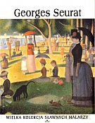 Georges Seurat. Wielka kolekcja sławnych malarzy. Tom 21 [KSIĄŻKA]