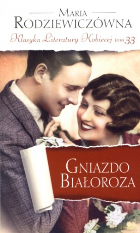 Gniazdo Białoroza. Klasyka Literatury Kobiecej. Tom 33 - Maria Rodziewiczówna [KSIĄŻKA]