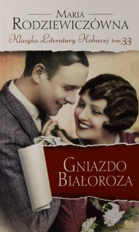 Gniazdo Białoroza. Klasyka Literatury Kobiecej. Tom 33 - Maria Rodziewiczówna [KSIĄŻKA]