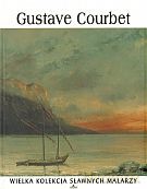 Gustave Courbet. Wielka kolekcja sławnych malarzy. Tom 39 [KSIĄŻKA]