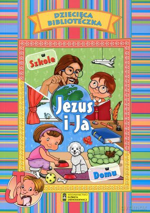Jezus i Ja. W szkole, w domu [KSIĄŻKA]