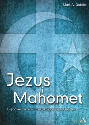 Jezus i Mahomet - Mark A. Gabriel [KSIĄŻKA]