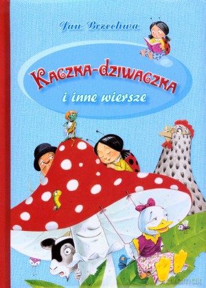 Kaczka-dziwaczka i inne wiersze - Jan Brzechwa [KSIĄŻKA]