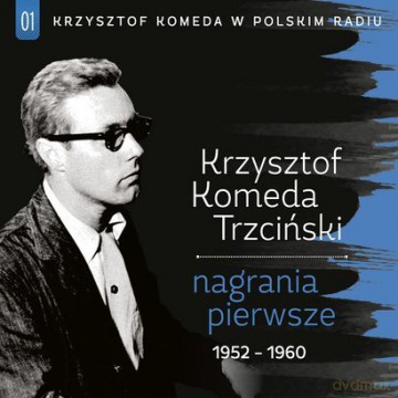 Krzysztof Komeda w Polskim Radiu Vol. 1 - Nagrania pierwsze 1952-1960 [CD]