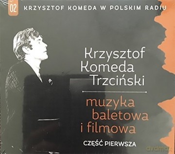 Krzysztof Komeda w Polskim Radiu Vol. 2 - Nagrania baletowe i filmowe część pierwsza [CD]