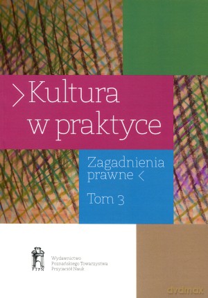 Kultura w praktyce. Zagadnienia prawne. Tom 3: Muzea a rynek sztuki. Aspekty prawne - Wojciech Szafrański, Alicja Jagielska-Burduk [KSIĄŻKA]