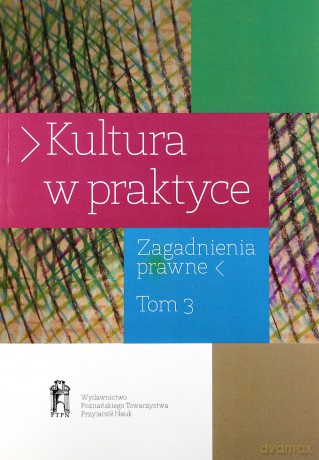 Kultura w praktyce. Zagadnienia prawne. Tom 3: Muzea a rynek sztuki. Aspekty prawne - Wojciech Szafrański, Alicja Jagielska-Burduk [KSIĄŻKA]