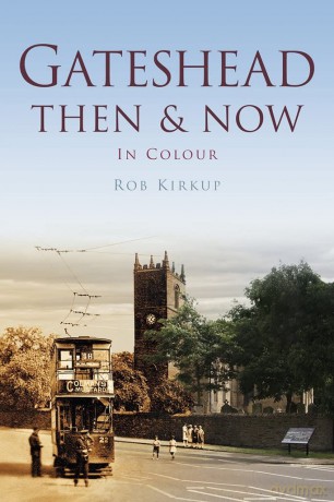 Gateshead Then Now [KSIĄŻKA]
