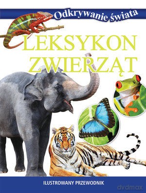 Leksykon zwierząt. Odkrywanie świata - Opracowanie zbiorowe [KSIĄŻKA]